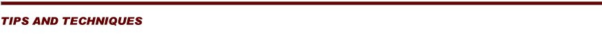 Tips and Techniques